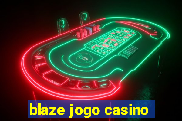 blaze jogo casino