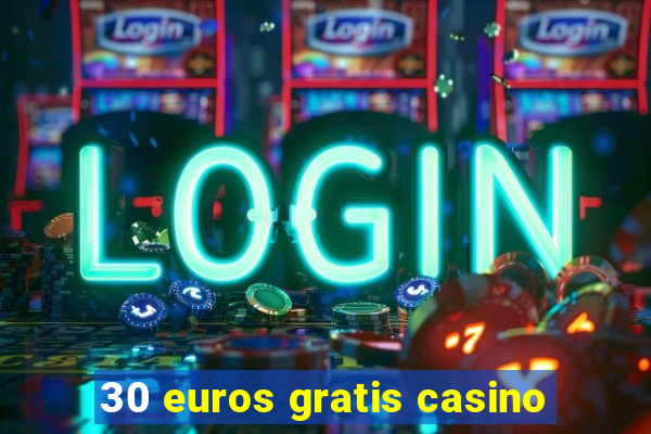 30 euros gratis casino