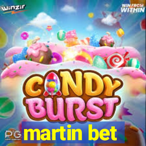 martin bet