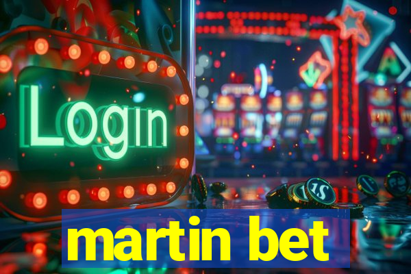 martin bet