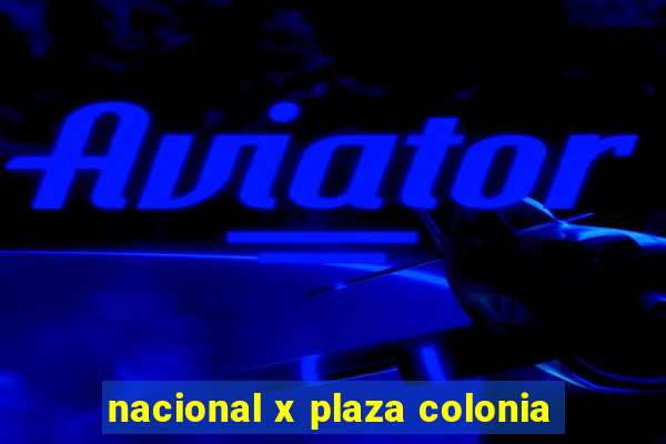 nacional x plaza colonia