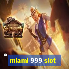 miami 999 slot