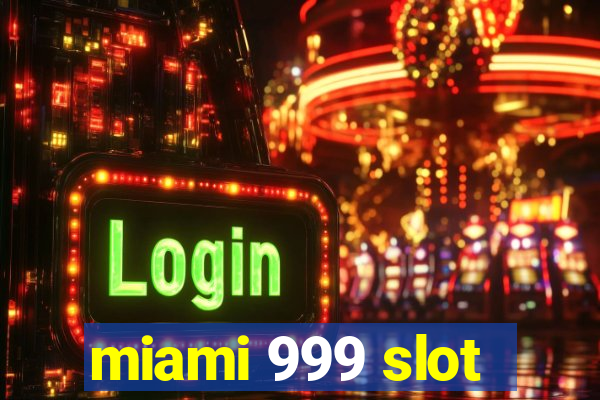 miami 999 slot