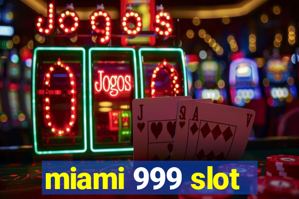 miami 999 slot