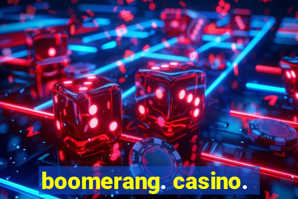 boomerang. casino.