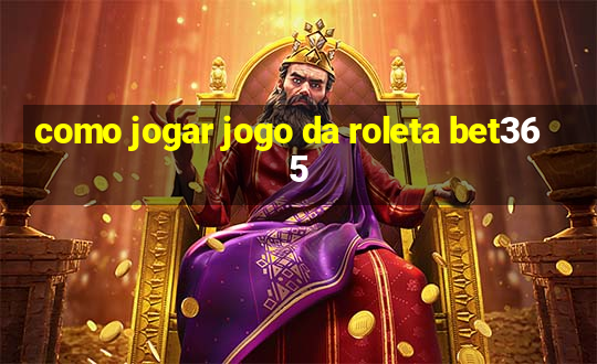 como jogar jogo da roleta bet365