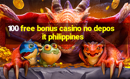 100 free bonus casino no deposit philippines