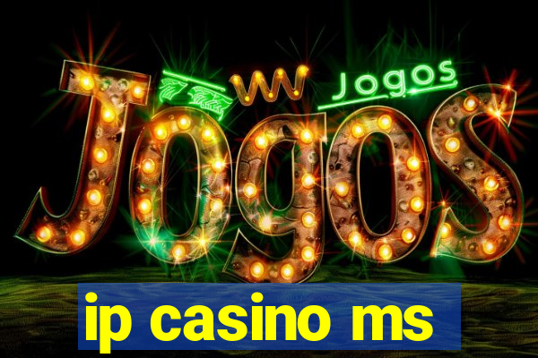 ip casino ms