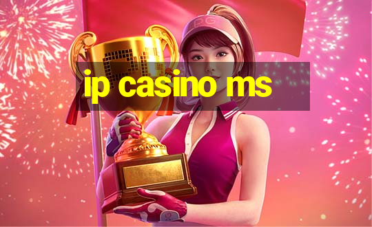 ip casino ms