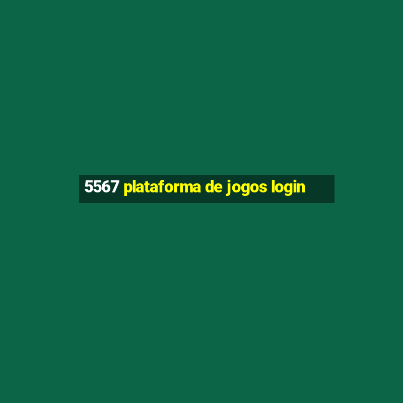 5567 plataforma de jogos login