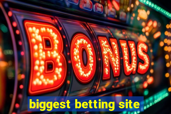 biggest betting site