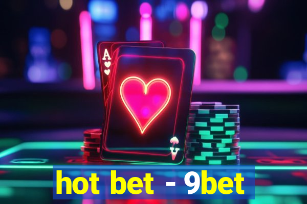 hot bet - 9bet