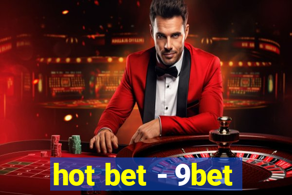 hot bet - 9bet