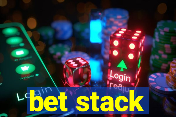 bet stack