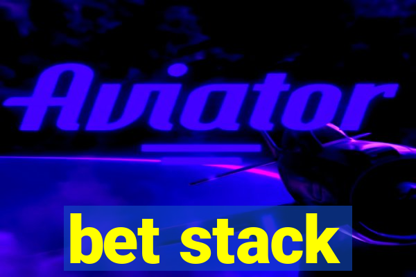 bet stack