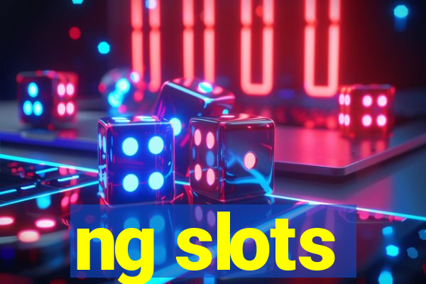 ng slots