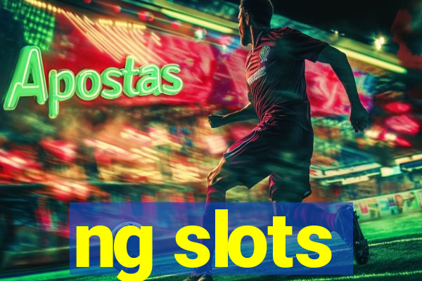 ng slots