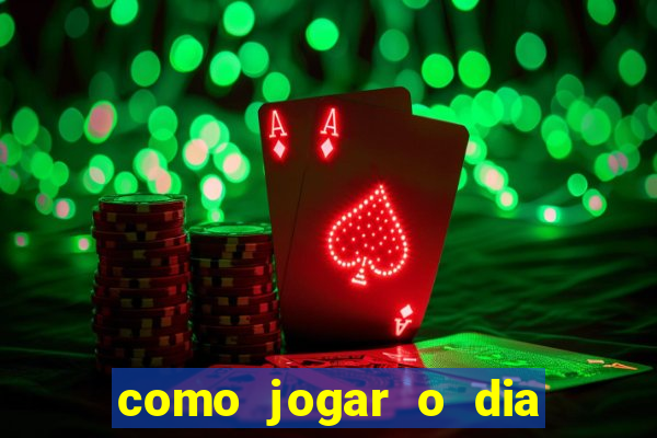 como jogar o dia de sorte