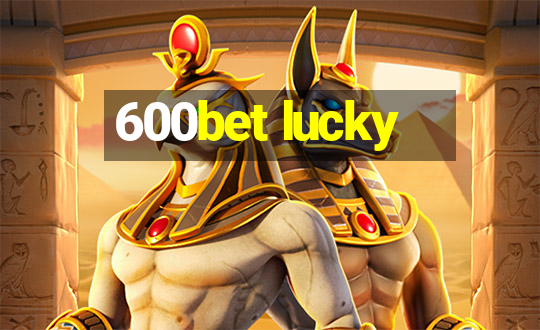 600bet lucky