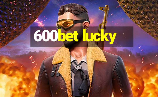 600bet lucky