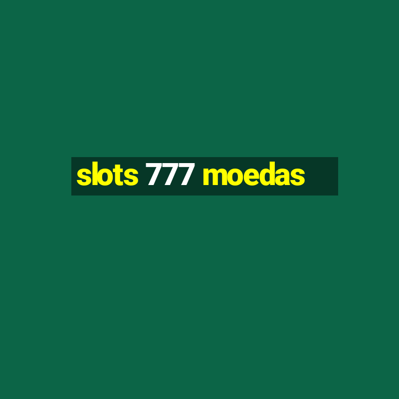 slots 777 moedas