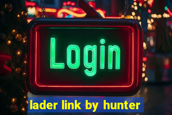 lader link by hunter