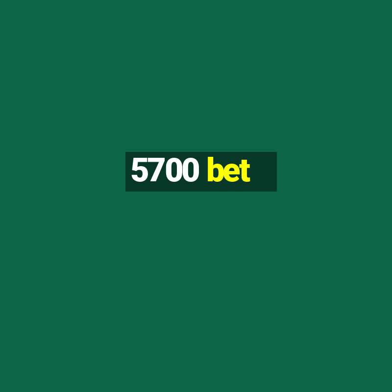 5700 bet