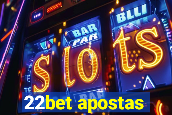 22bet apostas