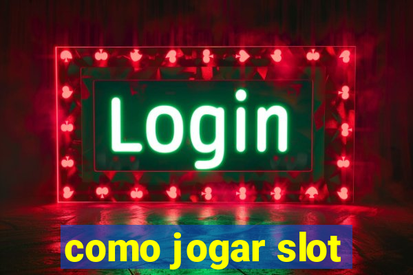 como jogar slot