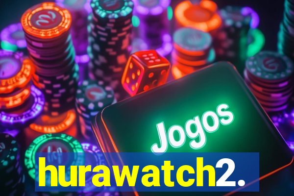 hurawatch2.