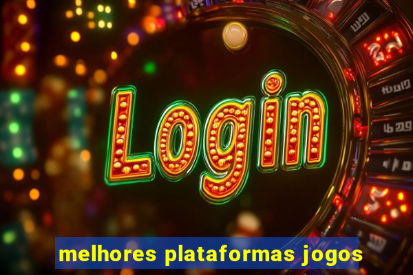 melhores plataformas jogos