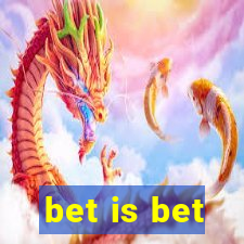 bet is bet