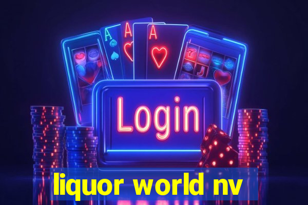 liquor world nv