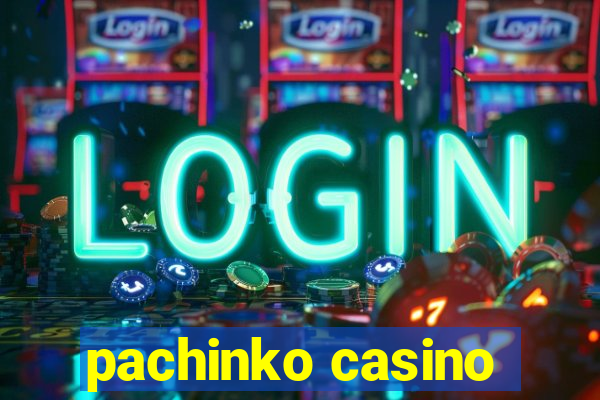 pachinko casino