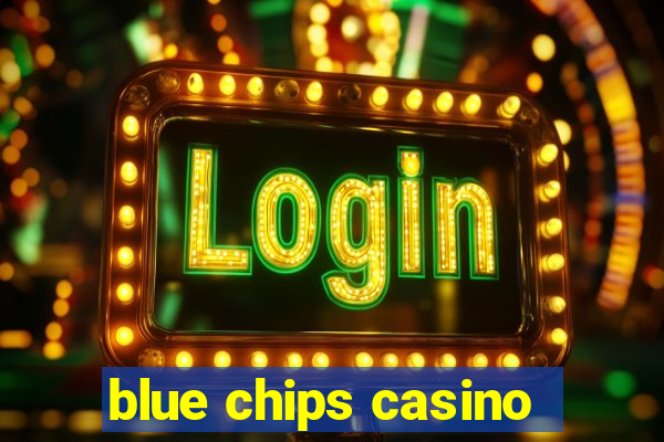 blue chips casino