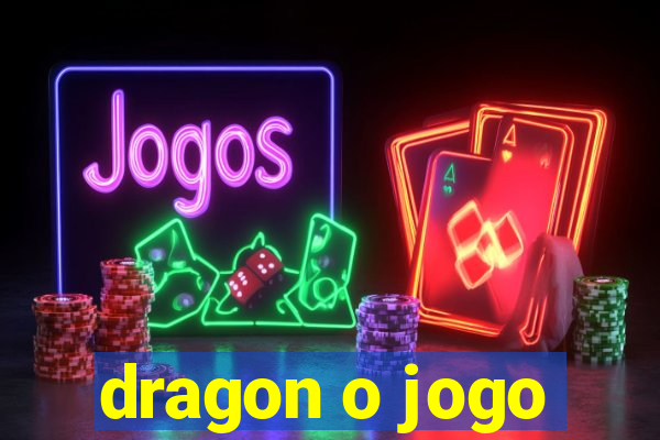 dragon o jogo