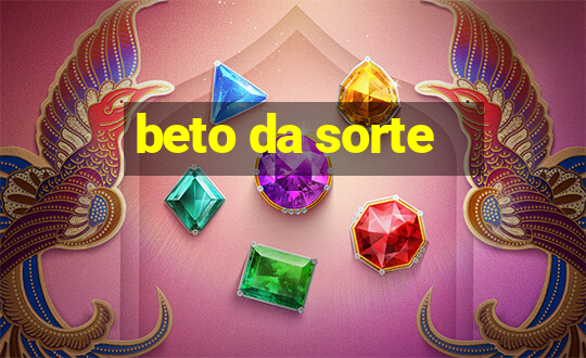 beto da sorte