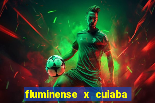 fluminense x cuiaba ao vivo