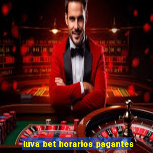 luva bet horarios pagantes