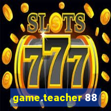 game.teacher 88