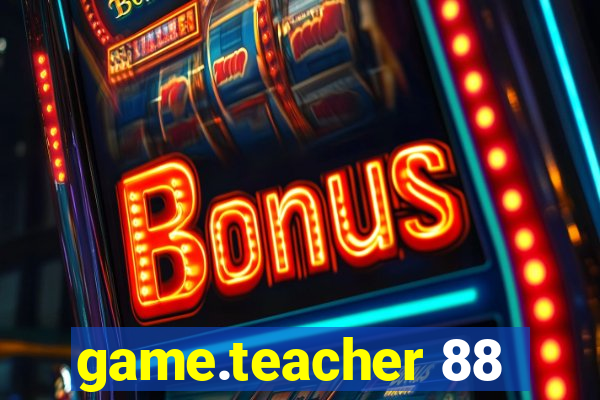 game.teacher 88