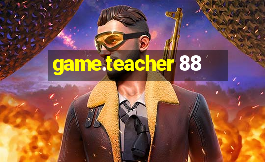 game.teacher 88