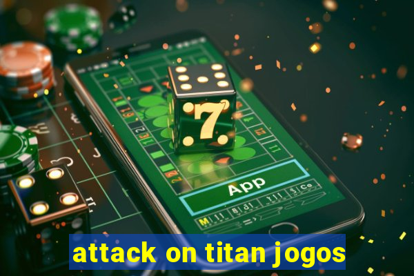 attack on titan jogos