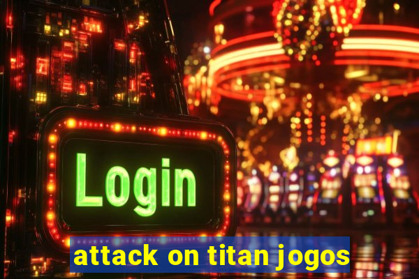 attack on titan jogos