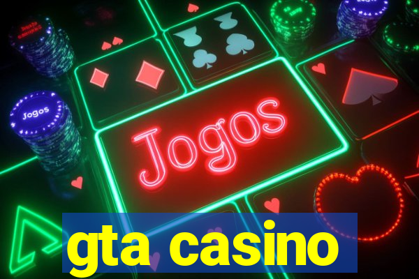 gta casino