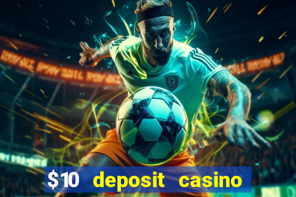 $10 deposit casino 300 free spins