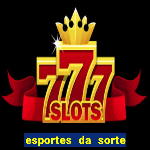 esportes da sorte vai de bet