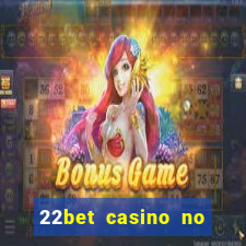 22bet casino no deposit bonus code