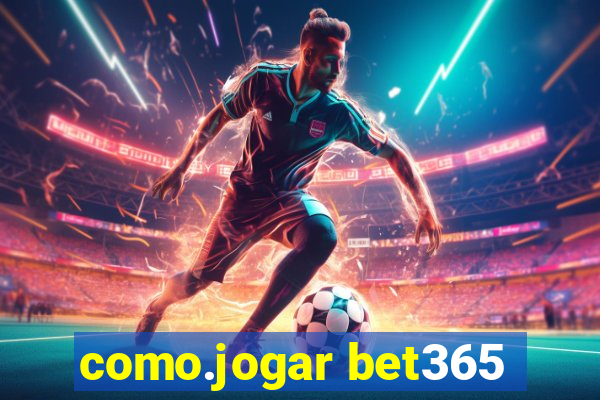 como.jogar bet365