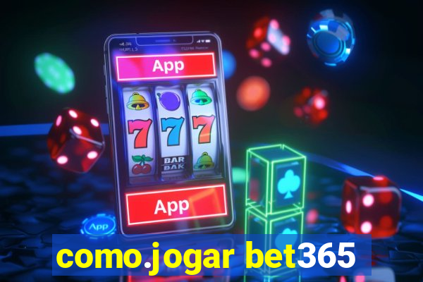 como.jogar bet365